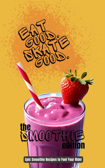 Eat Good. Skate Good. The Smoothie Edition